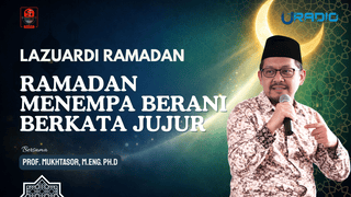 RAMADAN MENEMPA BERANI BERKATA JUJUR